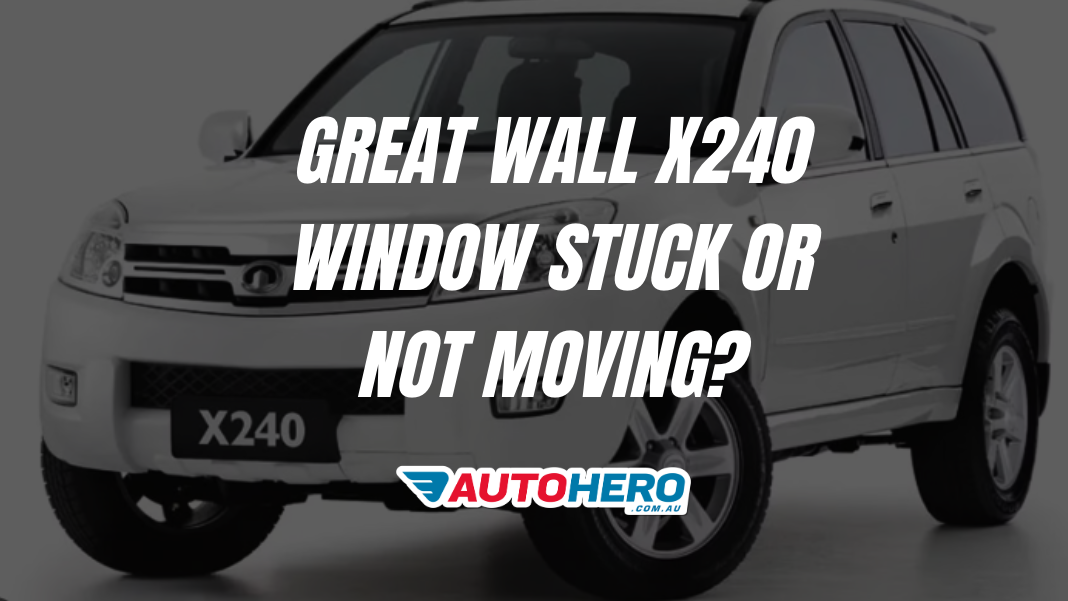 Great Wall X240 Window Stuck or Not Moving?